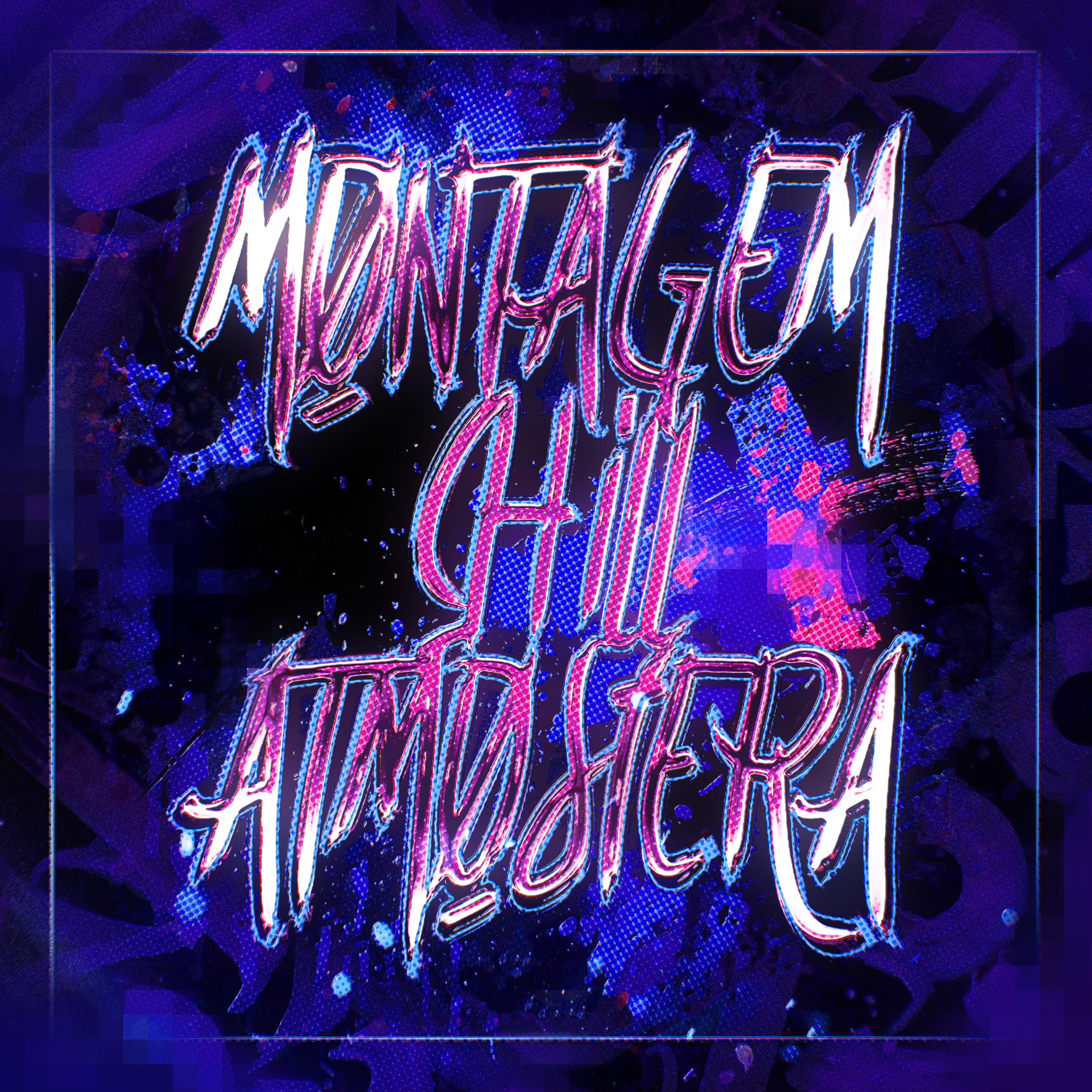 MONTAGEM CHILL ATMOSFERA (Slowed)