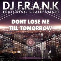 Don't Lose Me Till Tomorrow ( feat. Craig Smart)