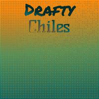 Drafty Chiles