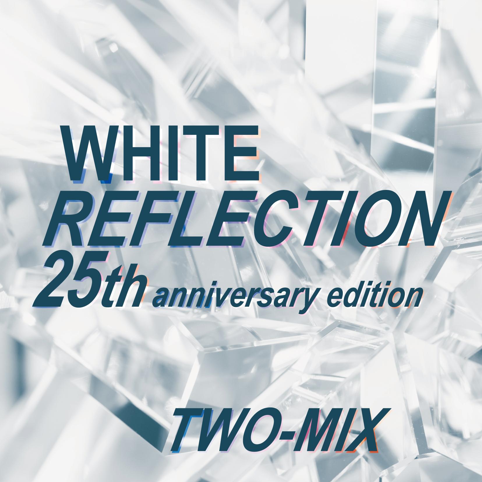 WHITE REFLECTION 25th anniversary edition [INSTRUMENTAL]_TWO-MIX_WHITE REFLECTION 25th anniversary edition | 在线播放_WHITE REFLECTION 25th anniversary edition [INSTRUMENTAL]歌词_WHITE REFLECTION 25th anniversary edition [INSTRUMENTAL]下载 | 网易云音乐
