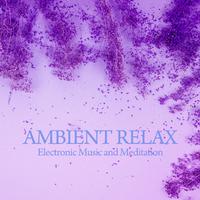 Ambient Relax (Electronic Music and Meditation)