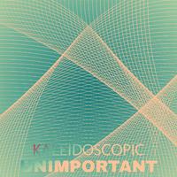 Kaleidoscopic Unimportant