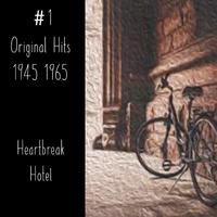 # 1 Original Hits 1945-1965 - Heartbreak Hotel