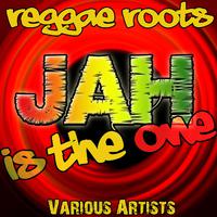 Jah Is the One: Reggae Roots