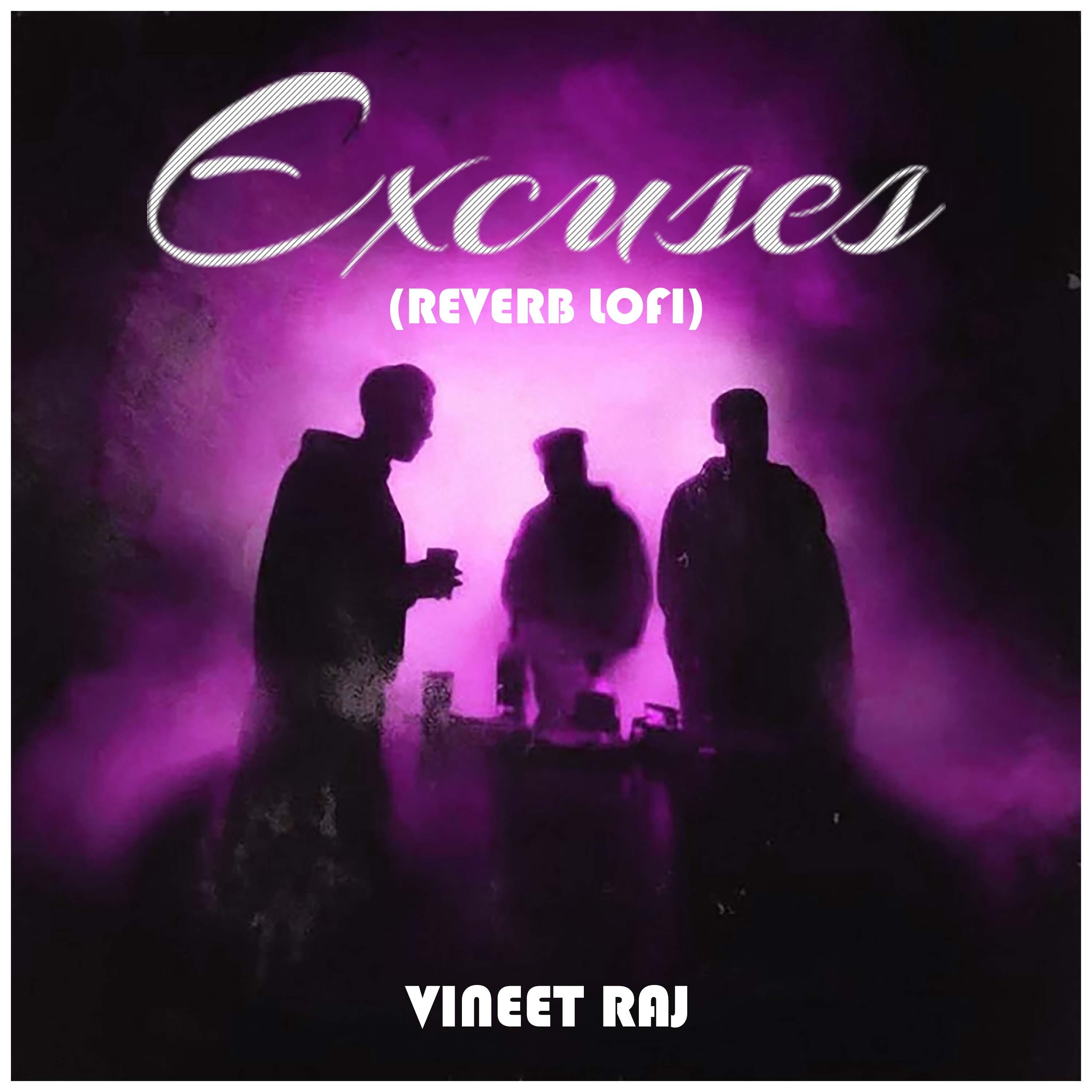 Excuses (Reverb Lofi)