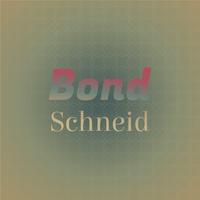 Bond Schneid