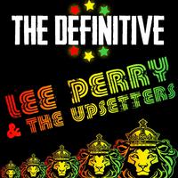 The Definitive Lee Perry & The Upsetters