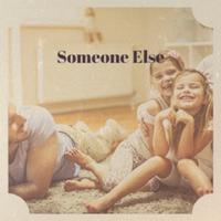 Someone Else