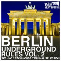 Berlin Underground Rules, Vol. 2 (Techno, Tech House, Minimal Selection)