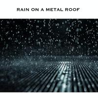 Rain on a Metal Roof