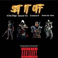 Set it off (feat. Crotona P, M Doc Diego & Sauce Yin)