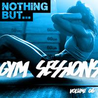 Nothing But... Gym Sessions, Vol. 06