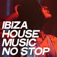 Ibiza House Music No Stop