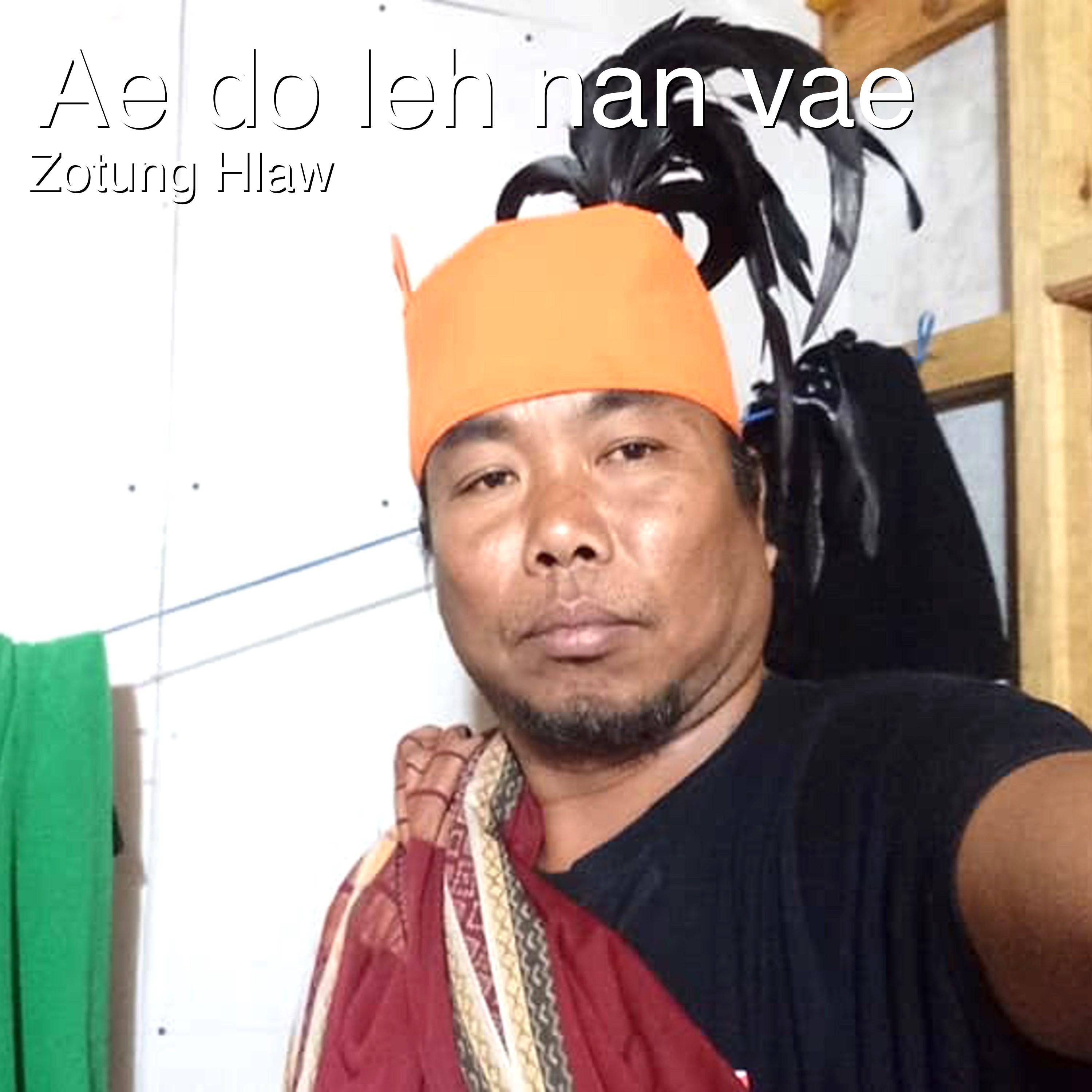 Zotung Hlaw 专 辑(Ae Do Leh Nan Vae).更 多 Zotung Hlaw 相 关 专 辑 下 载.在 线 试 听.尽 在 ...