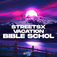 STREETSX VACATION BIBLE SCHOOL (Remix)