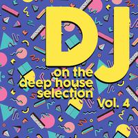 DJ on the Deep House Selection, Vol. 4