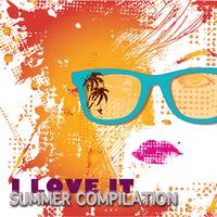 I Love It Summer Compilation