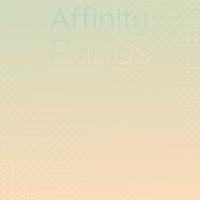 Affinity Pangs