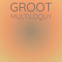 Groot Multiloquy