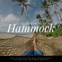 Daydreaming In A Hammock - Lazy, Calm Mellow And Lounge Music For Cafe Or Laid-back Brunch Vol.9