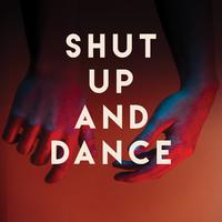 Shut Up and Dance