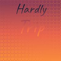 Hardly Trip