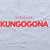 Bazooker - Kungogona