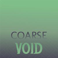 Coarse Void