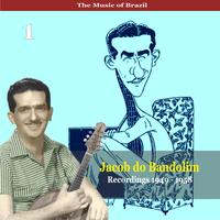 The Music of Brazil / Jacob do Bandolim, Vol. 1 / Recordings 1949 - 1958