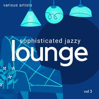 Sophisticated Jazzy Lounge, Vol. 3