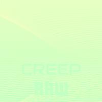 Creep Raw