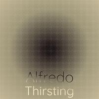 Alfredo Thirsting