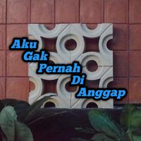 Aku Gak Pernah Di Anggap