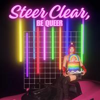 Steer Clear, Be Queer