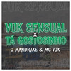 O Mandrake - Vuk Sensual X Tá Gostozinho