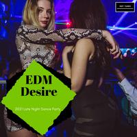 EDM Desire - 2021 Late Night Dance Party