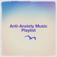 Anti-Anxiety Music Playlist