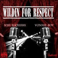 Wildin for Respect (feat. Vonnie Boy & Bosie Blackhawk)