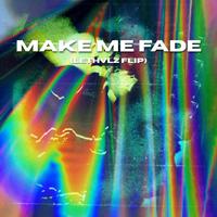 MAKE ME FADE