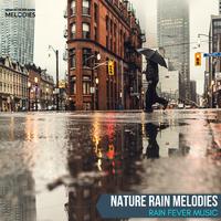 Nature Rain Melodies - Rain Fever Music