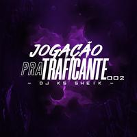 JOGAÇÃO PRA TRAFICANTE OO2