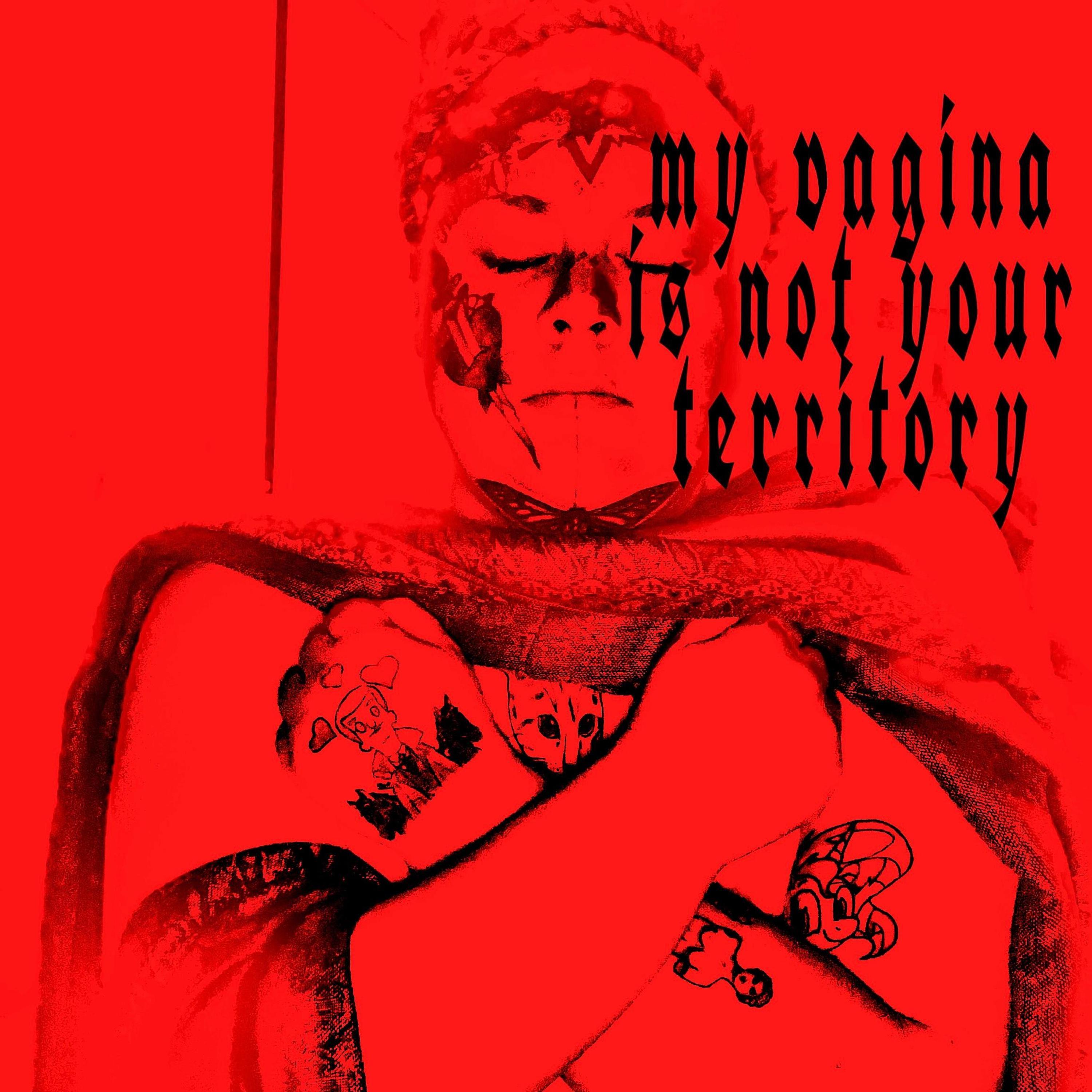 My Vagina Is My Territory (Get Off!)