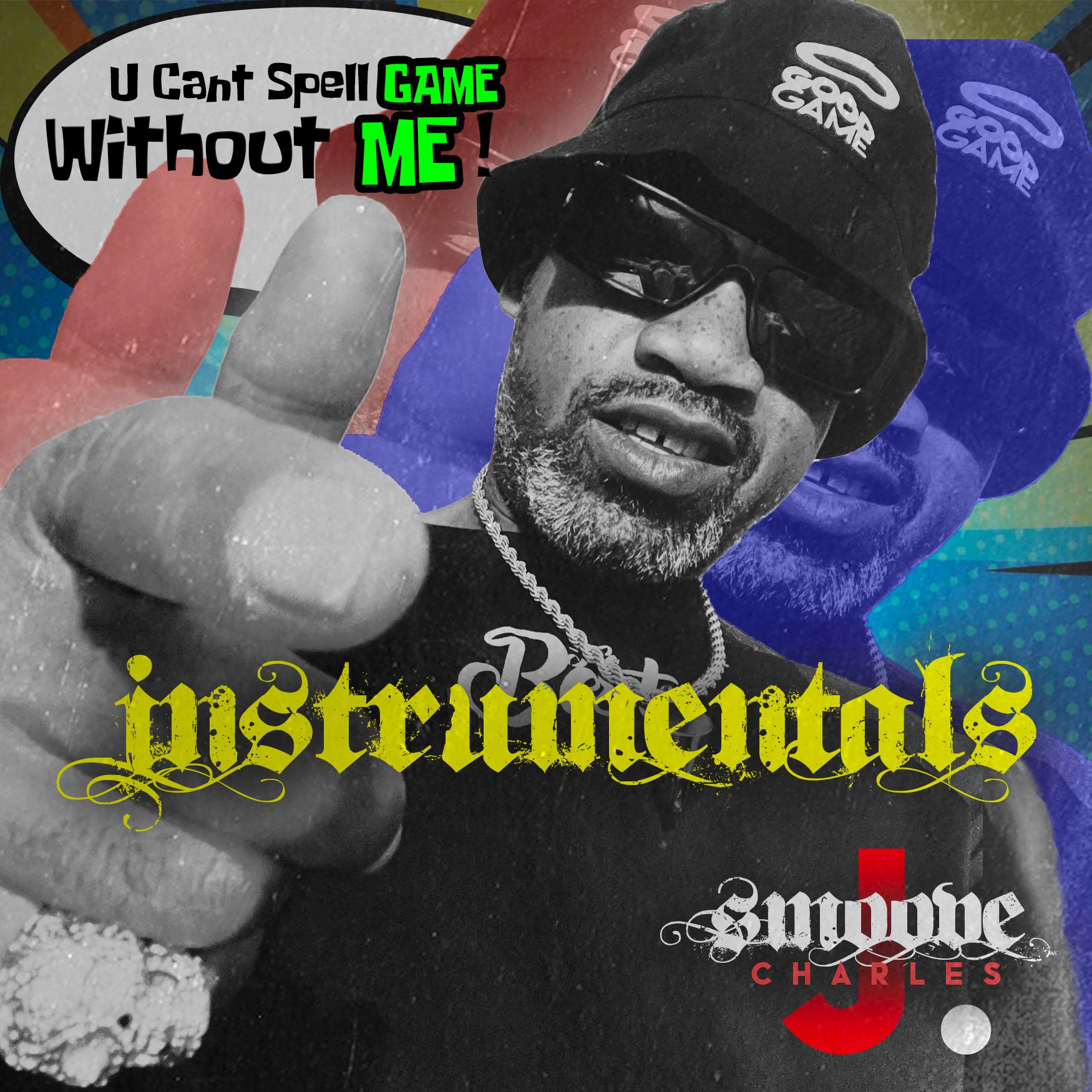 You Can't Spell Game Without Me (Instrumental) Smoove J. Charles 专辑