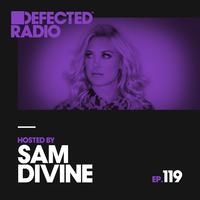 Defected Radio Episode 119 (hosted by Sam Divine) (Mixed)