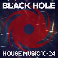 Black Hole House Music 10-24