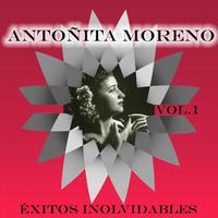 Antoñita Moreno - Éxitos Inolvidables, Vol. 1