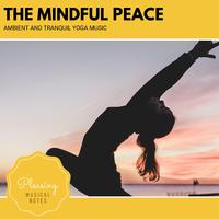 The Mindful Peace - Ambient And Tranquil Yoga Music