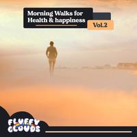 Morning Walks for Health & Happiness, Vol. 2