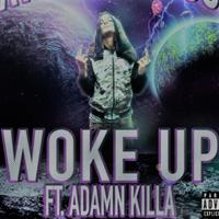 Woke Up (feat. Adamn Killa)