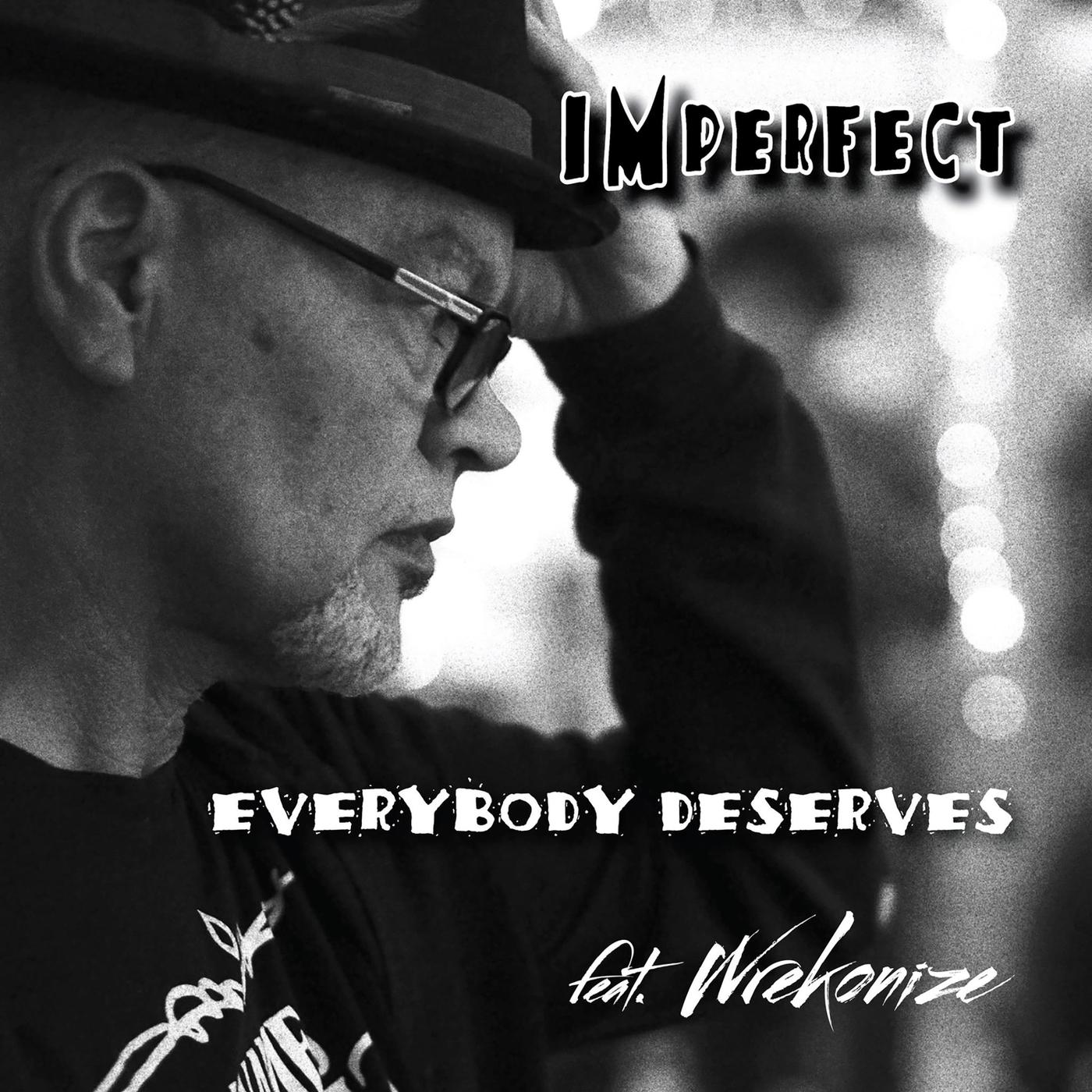 Everybody Deserves (feat. Wrekonize)